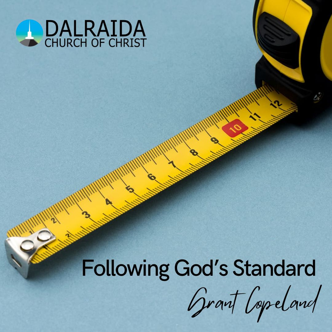 Following God’s Standard - Dalraida church of Christ